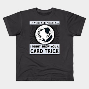 I Might Show You a Card Trick Kids T-Shirt